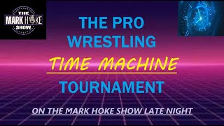 The Pro Wrestling Time Machine Tournament 1  Round 1 Pt 1 Mark Hoke Show Pro Wrestling Radio Show [upl. by Aldwin701]