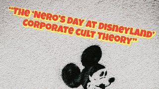 quotThe Neros Day at Disneyland Corporate Cult Theoryquot  Disney Creepypasta [upl. by Einhapets]