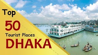 quotDHAKAquot Top 50 Tourist Places  Dhaka Tourism  BANGLADESH [upl. by Meunier]