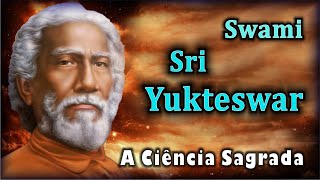 A Ciência Sagrada   Swami Sri Yukteswar [upl. by Noivad]