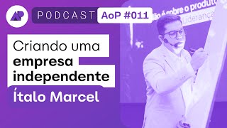 Criando uma EMPRESA INDEPENDENTE  c Ítalo Marcel  Alinhando os Pixels PODCAST 011 [upl. by Anthea]