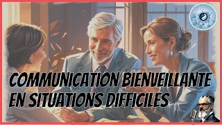 Communication Bienveillante en Situations Difficiles [upl. by Ayifa748]