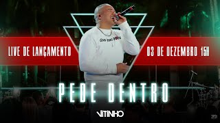 VITINHO  LIVE LANÇAMENTO  Pede Dentro [upl. by Odawa]