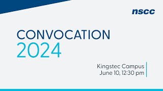 NSCC Convocation 2024  Kingstec Campus  June 10 2024  1230 pm [upl. by Groark]