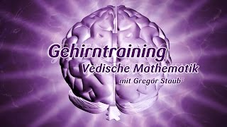 Gehirntraining mit Gregor Staub Vedische Mathematik [upl. by Hyacinthe499]