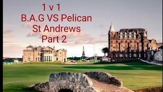 St Andrews Part 2 BAG vs Pelican [upl. by Kraska]