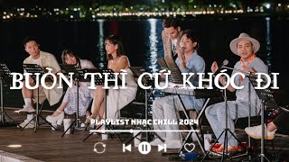 Tuyển Tập Những Bài Hát HAY NHẤT Về Tình Yêu Và Cuộc Sống  Playlist Nhạc Chill [upl. by Adnalro144]