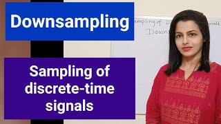 Downsampling downsampled signal and its spectrum sampling of discretetime signal resampling [upl. by Niabi169]