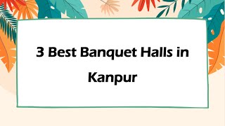 3 Best Banquet halls in Kanpur Uttar Pradesh 2025  Event halls [upl. by Ldnek]