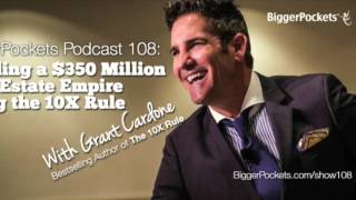 Grant Cardone on the BP Podcast 108 Building a 350 Million Real Estate Empire Using the 10X Rule [upl. by Asyle13]