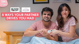 FilterCopy  8 Ways Your Partner Drives You Mad  Ft Ayush Mehra and Barkha Singh [upl. by Nila323]