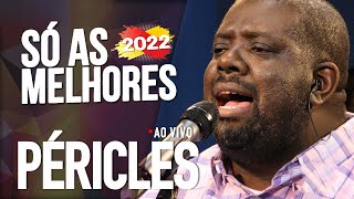 PÉRICLES AS MELHORES MUSICAS  SELEÇÃO DAS MELHORES MUSICAS DE PÉRICLES 2022 [upl. by Ivett]