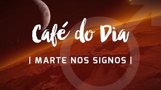 Marte nos Signos  Café com Astrologia [upl. by Oderfigis73]