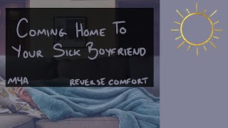 M4A Coming Home to Your Sick Boyfriend Reverse Comfort Stomach Ache ASMR BFE [upl. by Glogau]