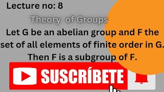 let G be an abelian group and F set of all elements of finite order in G Then F is a subgroup of F [upl. by Niwrek]