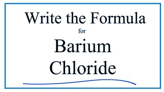 How to Write the Formula for Barium chloride BaCl2 [upl. by Ifill994]