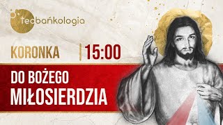 Koronka do Bożego Miłosierdzia Teobańkologia 1501 Niedziela [upl. by Aicnilav]