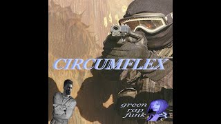 CIRCUMFLEX MUSIC VIDEO green rap funk [upl. by Ilyse369]