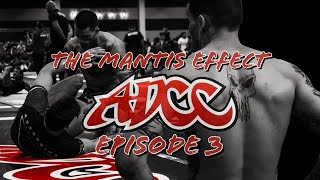 The Mantis Effect Ep 3  ADCC Trials [upl. by Malinowski]