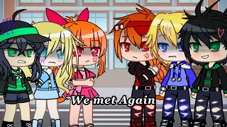 We Met Again 🗯️💢  Ppg x Rrb •Series•  Part 1  Gacha club [upl. by Colvin]