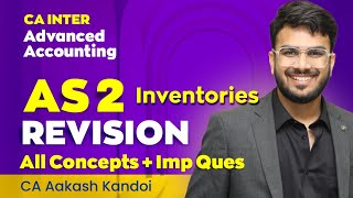 AS 2 Inventories Revision with Questions  CA Inter Advanced Accounting Revision  CA Aakash Kandoi [upl. by Ykcul280]