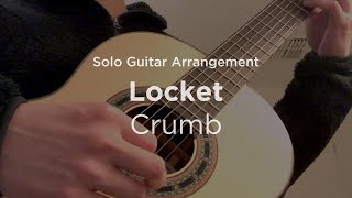 Locket by Crumb  Solo classical guitar arrangement  fingerstyle cover [upl. by Nylodnewg]