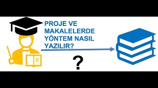 PROJE VE MAKALELERDE YÖNTEM NASIL YAZILIR [upl. by Dietsche]