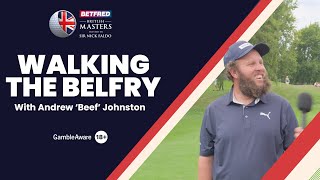 Walking The Belfry with Andrew Beef Johnston  Betfred British Masters [upl. by Cutlor75]