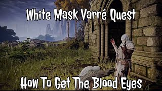 White Mask Varré Quest  How To Get The Blood Eyes  Eldena Ring [upl. by Sax]