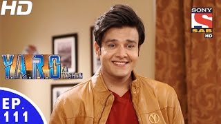 YARO Ka Tashan  यारों का टशन  Episode 111  27th December 2016 [upl. by Kissel561]