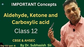 Aldehyde Ketone and Carboxylic acid  organic Chemistry  class 12 AHSEC  CBSE Dr Subhasish Sir [upl. by Vilma]