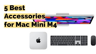 Top 5 Accessories for Mac Mini M4 and M4 Pro [upl. by Kai]