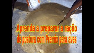 Aprenda a preparar a ração de postura com Premix para aves seja aves ornamentais ou caipira [upl. by Ardnekat]