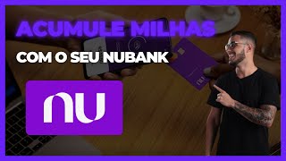 COMO ACUMULAR MILHAS COM O NUBANK  PASSO A PASSO [upl. by Naols]