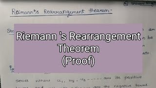 Riemanns Rearrangement Theorem Complete concept amp Proof [upl. by Atsiuqal]