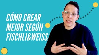 Cómo crear mejor según FischliampWeiss 🔮  Taller de Escritura Creativa [upl. by Rose]