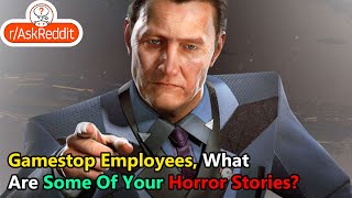 Gamestop Employees What Are Some Of Your Horror Stories [upl. by Dust]