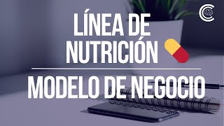 MODELO NEGOCIO LÍNEA NUTRICIÓN  10 MINUTOS [upl. by Jairia]