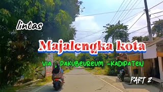 lintas Majalengka kota via Pakubeureum kadipaten part 2 [upl. by Tedra731]