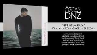 Özcan Deniz  Canım Nazan Öncel Version [upl. by Evad]