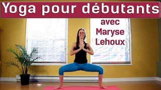 YOGA POUR DÉBUTANTS avec MARYSE LEHOUX [upl. by Idurt]