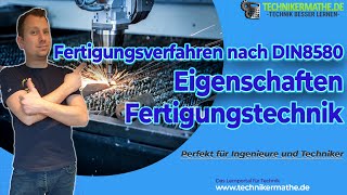 Fertigungsverfahren DIN 8580 Übersicht 🟢 Fertigungslehre optimal für Ingenieure amp Techniker 2024 [upl. by Milka]