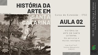 História da Arte em Santa Catarina  Aula 02 [upl. by Cutlor103]