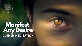 Manifest Any Desire Guided Meditation [upl. by Sivrep]