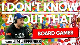 Board Games  I Dont Know About That with Jim Jefferies 181 [upl. by Marcile]