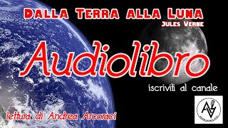 DALLA TERRA ALLA LUNA audiolibro lettura di Andrea Arcoraci [upl. by Zillah]