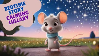 Bedtime Story for Kids  The Sleepy Mouse 🐭 Calming Nighttime Lullaby with Relaxing Music [upl. by Dieball]