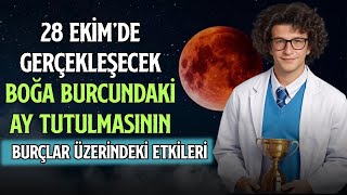 28 EKİM’DE GERÇEKLEŞECEK BOĞA BURCUNDAKİ AY TUTULMASININ BURÇLAR ÜZERİNDEKİ ETKİLERİ [upl. by Marchelle]