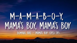 MAMABOY mamas boy mamas boy  Dominic Fake  Mamas Boy sped upLyrics [upl. by Dorothea]