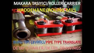 HADDEHANE MAKARA TASIYICI ROLLING MILL ROLLER CARRIER [upl. by Love]